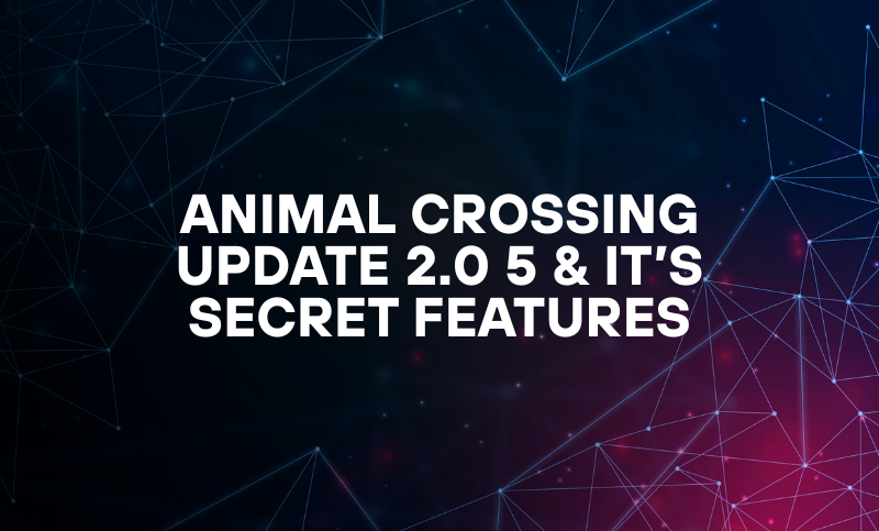 Animal Crossing Update 2.0 5 & It’s Secret Features