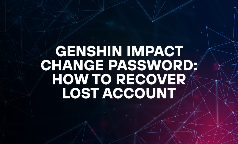 Genshin Impact Change Password: How to Recover Lost Account