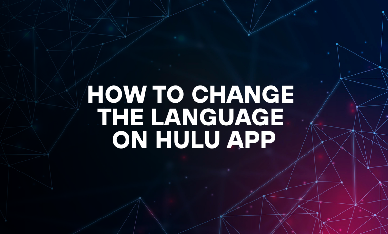 How To Change the Language on Hulu App