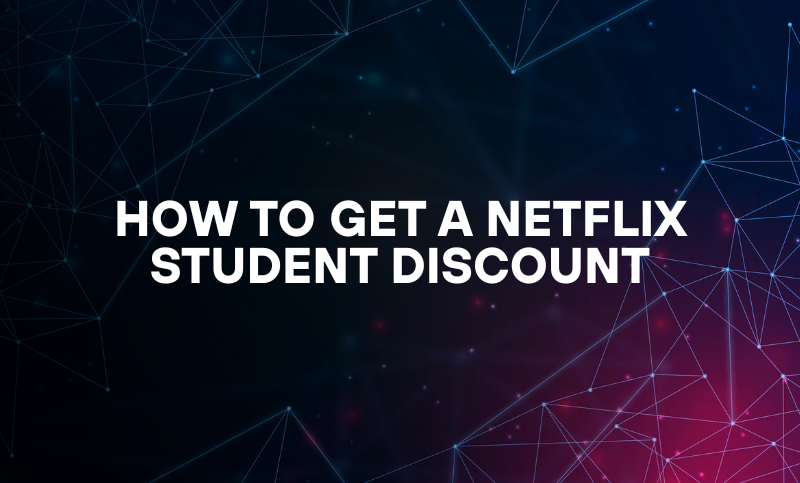 How to Get a Netflix Student Discount
