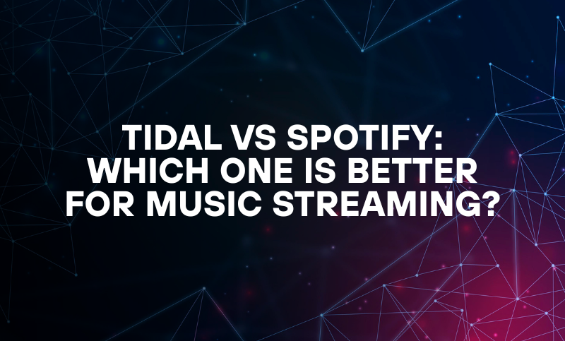 Tidal vs Spotify: Which One is Better for Music Streaming?