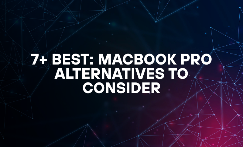 7+ Best: MacBook Pro Alternatives to Consider