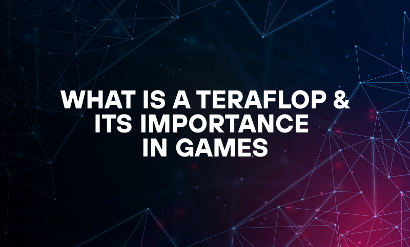What is a teraflop & its Importance In Games