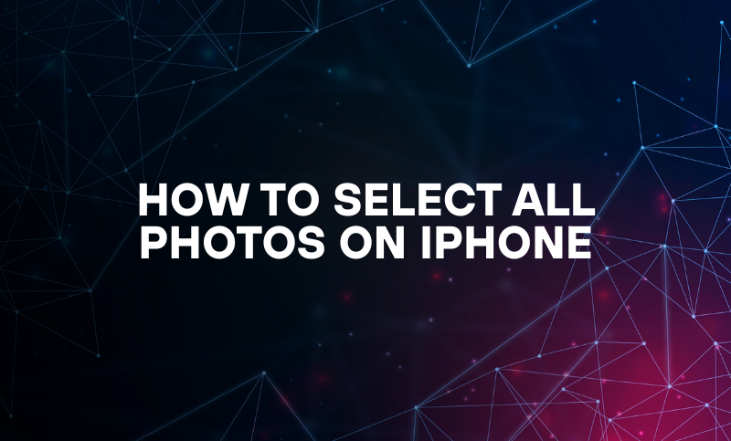 How To Select All Photos on iPhone